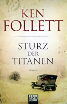 Sturz der Titanen - Jahrhundert-Saga Band 1 - von Ken Follett